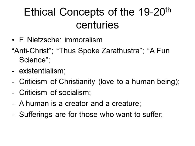Ethical Concepts of the 19-20th centuries F. Nietzsche: immoralism “Anti-Christ”; “Thus Spoke Zarathustra”; “A